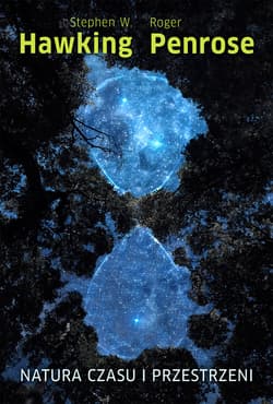 Natura czasu i przestrzeni - Stephen W. Hawking, Roger Penrose