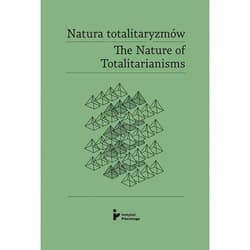 Natura totalitaryzmów The Nature of Totalitarianisms