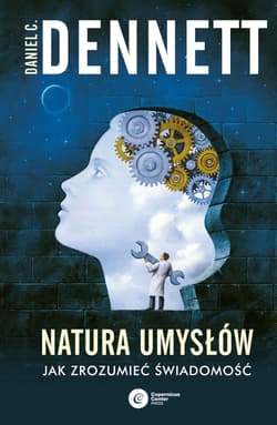 Natura umysłów Jak zrozumieć świadomość - C. Dennett Daniel