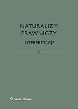 Naturalizm prawniczy. Interpretacje - Praca zbiorowa