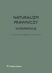 Naturalizm prawniczy. Interpretacje - Praca zbiorowa