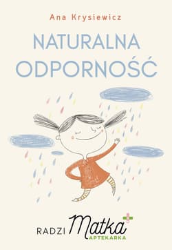 Naturalna odporność. Radzi Matka Aptekarka - ebook - Ana Krysiewicz