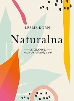 Naturalna. Ziołowe wsparcie na każdy dzień
