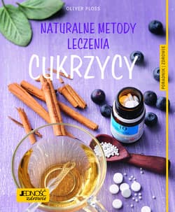 Naturalne metody leczenia cukrzycy Poradnik zdrowie - Oliver Ploss
