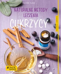 Naturalne metody leczenia cukrzycy Poradnik zdrowie - Oliver Ploss