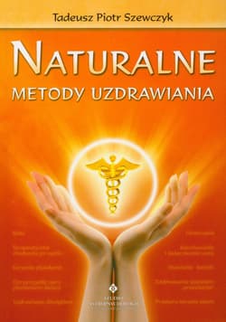 Naturalne metody uzdrawiania - Szewczyk Tadeusz Piotr