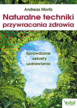 Naturalne techniki przywracania zdrowia - Andreas Moritz