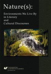 Nature(s): Environments We Live By in Literary... - red. Tomasz Gnat, Agata Wilczek, Jacek Mydla