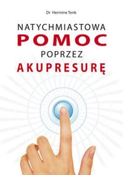 Natychmiastowa pomoc poprzez Akupresurę - Hermine Tenk