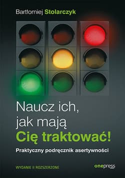 Naucz ich, jak mają Cię traktować! Praktyczny podręcznik asertywności. Wydanie II rozszerzone - audiobook - Bartłomiej Stolarczyk