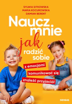 Naucz mnie jak radzić sobie z emocjami, komunikować się, znaleźć przyjaciół - audiobook - Berent Damian, Kocurowska Maria, Sitkowska Sylwia