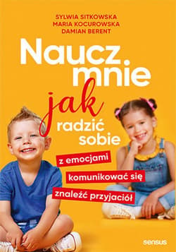 Naucz mnie jak radzić sobie z emocjami, komunikować się, znaleźć przyjaciół - ebook - Sitkowska Sylwia