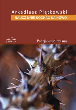 Naucz mnie kochać na nowo - Arkadiusz Piątkowski