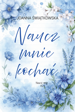 Naucz mnie kochać. Naucz mnie. Tom 2 - Joanna Świątkowska