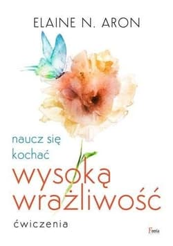 Naucz się kochać wysoką wrażliwość. Ćwiczenia 