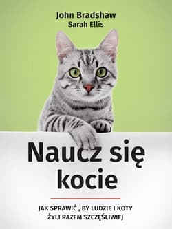 Naucz się kocie Jak sprawić, by ludzie i koty żyli razem szczęśliwiej