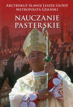Nauczanie pasterskie Kazania i homilie Tom 1 - Głódź Sławoj Leszek
