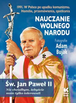Nauczanie wolnego narodu 1991. W Polsce po upadku komunizmu - Św. Jan Paweł II, Adam Bujak