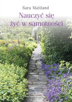 Nauczyć się żyć w samotności - Maitland Sara