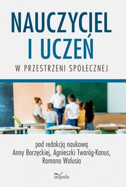 Nauczyciel i uczeń w przestrzeni społecznej - Praca zbiorowa
