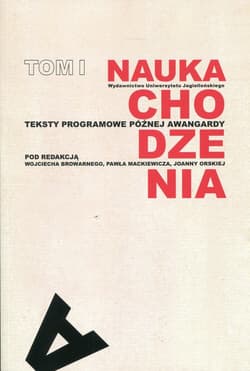 Nauka chodzenia Tom 1 Teksty programowe późnej awangardy - Wojciech Browarny, Paweł Mackiewicz, Joanna Orska
