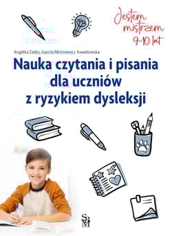 Nauka czytania i pisania dla uczniów z ryzykiem dysleksji. Jestem mistrzem - Angelika Cedro, Joanna Michniewicz-Kwiatkowska