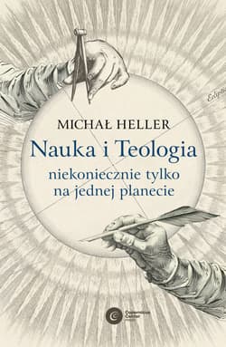 Nauka i Teologia - niekoniecznie tylko na jednej planecie - ebook - Michał Heller