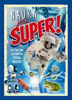 Nauka jest super! 101 faktów, o których trzeba wiedzieć