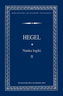 Nauka logiki Tom 2 - Hegel Georg Wilhelm Friedrich