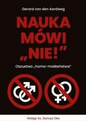 Nauka mówi nie! Oszustwo homo-małżeństwa - Gerard J. M. van den Aardweg