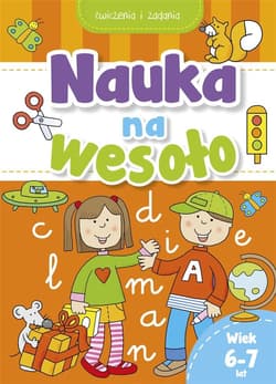 Nauka na wesoło. Ćwiczenia i zadania. Wiek 6-7 lat - Praca zbiorowa