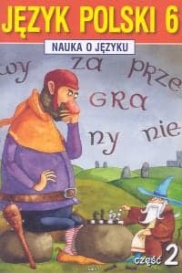Nauka o języku 6 Język polski Część 2 Szkoła podstawowa - Borys Piotr, Anna Halasz