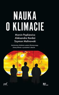 Nauka o klimacie. Mechanizm działania systemu klimatycznego. Zmiany klimatu w przeszłości i obecnie wyd. 2023 - Malinowski Szymon