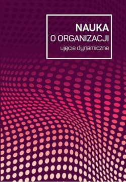 Nauka o organizacji Ujęcie dynamiczne