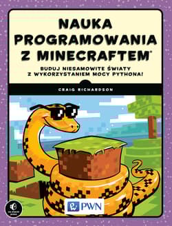 Nauka programowania z minecraftem buduj niesamowite światy z wykorzystaniem mocy pythona - Richardson Craig