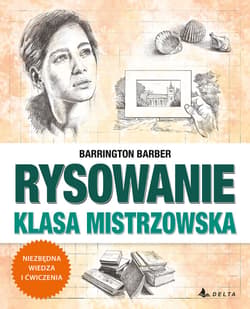 Nauka rysowania bez tajemnic. Klasa mistrzowska - Barber Barrington