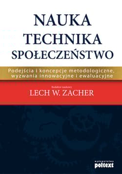 Nauka Technika Społeczeństwo Podejścia i koncepcje metodologiczne, wyzwania innowacyjne i ewaluacyjne