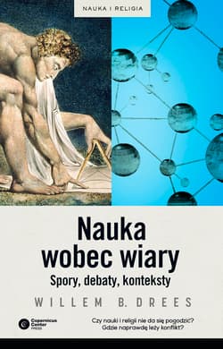 Nauka wobec wiary Spory, debaty, konteksty - Drees Willem B.