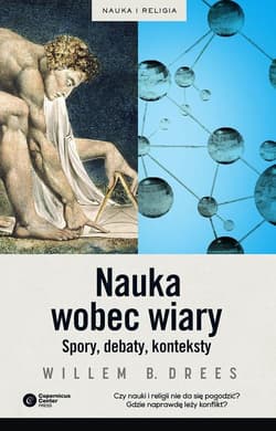 Nauka wobec wiary Spory, debaty, konteksty - Drees Willem B.