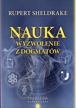 Nauka wyzwolenie z dogmatów - Sheldrake Rupert