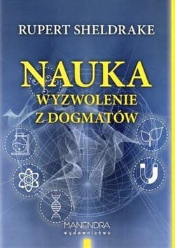 Nauka wyzwolenie z dogmatów - Sheldrake Rupert