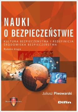 Nauki o bezpieczeństwie Kultura bezpieczeństwa i redefinicja środowiska bezpieczeństwa