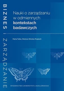 Nauki o zarządzaniu w odmiennych kontekstach badawczych - Marta Tutko, Martyna Wronka-Pośpiech