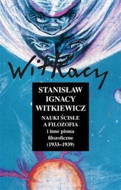 Nauki ścisłe a filozofia i inne pisma filozoficzne (1933-1939) - Stanisław Ignacy Witkiewicz
