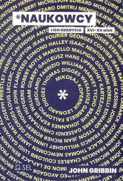 Naukowcy i ich odkrycia XVI-XX wiek - John Gribbin