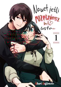 Nawet jeśli rozetniesz mi usta... Tom 1 - Akari Kajimoto