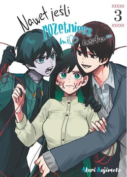 Nawet jeśli rozetniesz mi usta... Tom 3