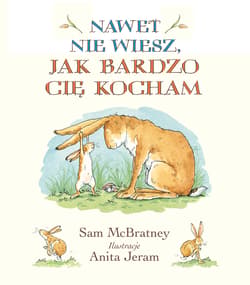 Nawet nie wiesz jak bardzo Cię kocham - Sam McBratney