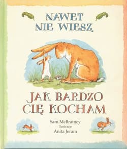 Nawet nie wiesz jak bardzo Cię kocham - Sam McBratney