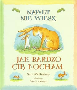 Nawet nie wiesz jak bardzo Cię kocham - Sam McBratney